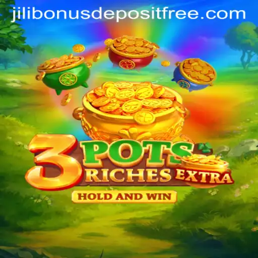 Exploring the Thrills of 3potsExtra: A Guide to Jili Bonus Free No Deposit